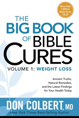 The Big Book of Bible Cures, Vol. 1: Weight Loss: Ancient Truths, Natural Remedies, and the Latest Findings for Your Health Today  -     By: Don Colbert M.D.
