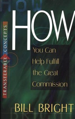 How You Can Help Fulfill the Great Commission   -     By: Bill Bright
