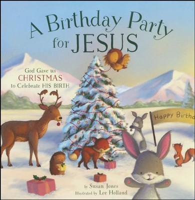 A Birthday Party for Jesus  -     By: Susan Jones
    Illustrated By: Lee Holland
