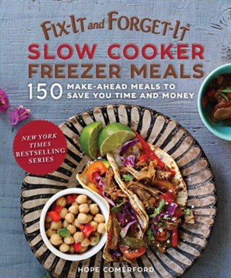 Fix-It and Forget-It Slow Cooker Freezer Meals  -     By: Hope Comerford
