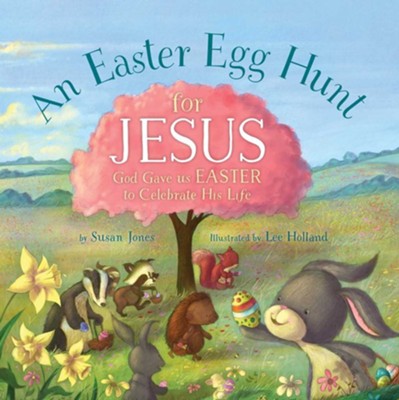 An Easter Egg Hunt for Jesus  -     By: Susan Jones & Lee Holland
