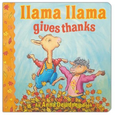Llama Llama Gives Thanks  -     By: Anna Dewdney
