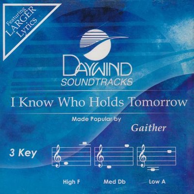 I Know Who Holds Tomorrow, Accompaniment CD   -     By: Gaither Vocal Band
