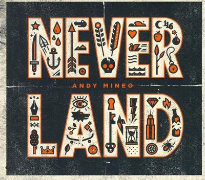Never Land   -     By: Andy Mineo
