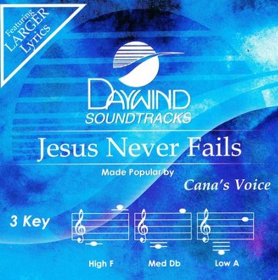 Jesus Never Fails, Accompaniment CD   -     By: Cana's Voice
