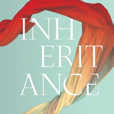 Inheritance   -     By: Audrey Assad

