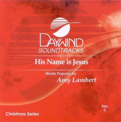 His Name is Jesus, Accompaniment CD   -     By: Amy Lambert
