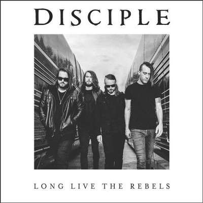 Long Live the Rebels   -     By: Disciple
