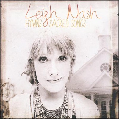 Hymns and Sacred Songs   -     By: Leigh Nash
