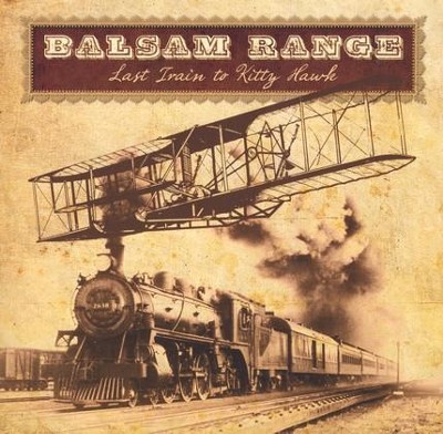 Last Train to Kitty Hawk CD   -     By: Balsam Range
