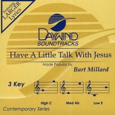 Have A Little Talk With Jesus, Accompaniment CD   -     By: Bart Millard
