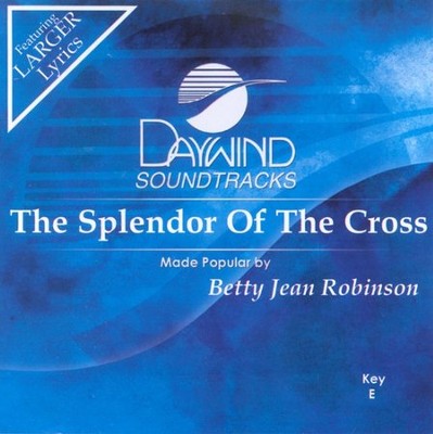 The Splendor of the Cross, Accompaniment CD   -     By: Betty Jean Robinson
