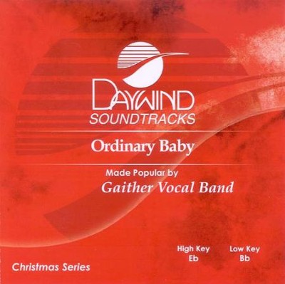 Ordinary Baby, Accompaniment CD   -     By: Gaither Vocal Band
