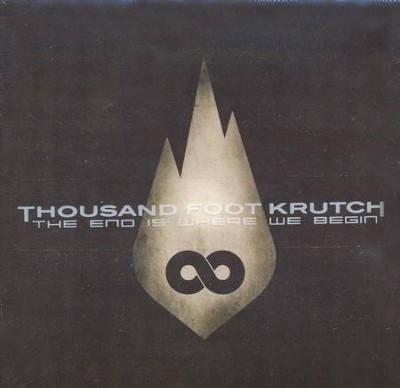 The End Is Where We Begin   -     By: Thousand Foot Krutch
