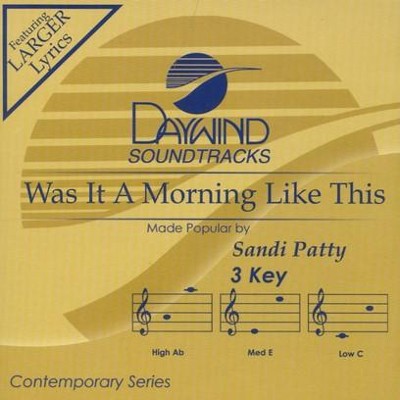 Was It A Morning Like This, Accompaniment CD   -     By: Sandi Patty
