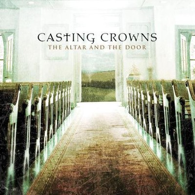 The Altar and The Door CD   -     By: Casting Crowns
