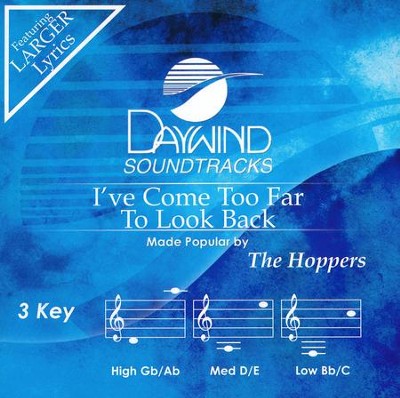 I've Come too Far to Look Back, Accompaniment CD   -     By: The Hoppers
