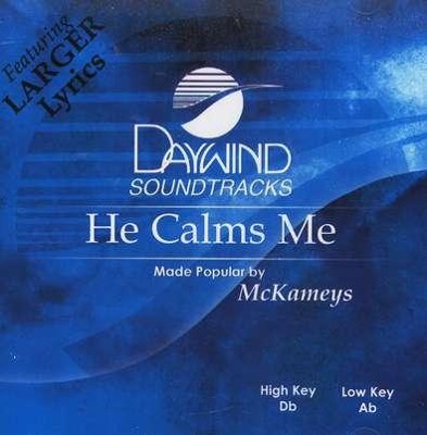 He Calms Me, Accompaniment CD   -     By: The McKameys
