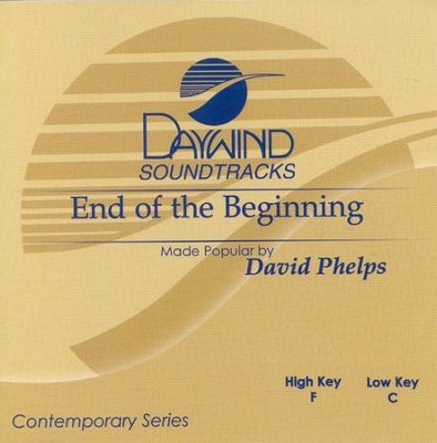 End of the Beginning, Accompaniment CD   -     By: David Phelps
