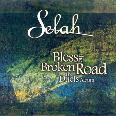 Bless the Broken Road: The Duets Album CD  -     By: Selah
