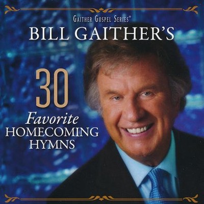 Bill Gaither's 30 Favorite Homecoming Hymns   -     By: Bill Gaither
