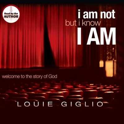 I Am Not, But I Know I Am: Welcome to the Story of God - Unabridged Audiobook  [Download] -     Narrated By: Louie Giglio
    By: Louie Giglio
