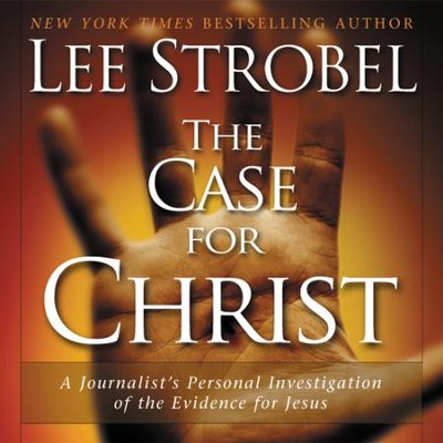 The Case for Christ: A Journalist's Personal Investigation of the Evidence for Jesus - Unabridged Audiobook  [Download] -     By: Lee Strobel
