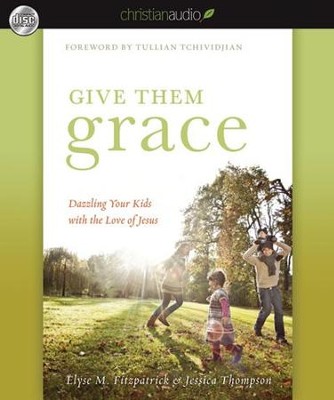 Give Them Grace: Dazzling Your Kids With The Love of Jesus - Unabridged Audiobook  [Download] -     Narrated By: Tavia Gilbert
    By: Elyse M. Fitzpatrick, Jessica Thompson

