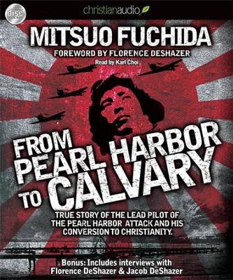 From Pearl Harbor to Calvary - Unabridged Audiobook  [Download] -     By: Mitsuo Fuchida, Florence DeShazer
