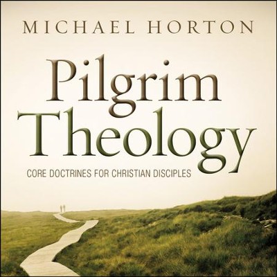 Pilgrim Theology: Core Doctrines for Christian Disciples Audiobook  [Download] -     By: Michael S. Horton
