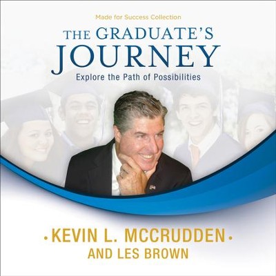 The Graduates Journey: Explore the Path of Possibilities  [Download] -     By: Kevin McCrudden
