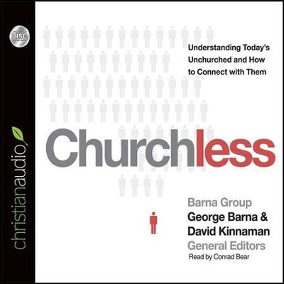 Churchless: Understanding Today's Unchurched and How to Connect with Them - Unabridged Audiobook  [Download] -     By: George Barna, David Kinnaman
