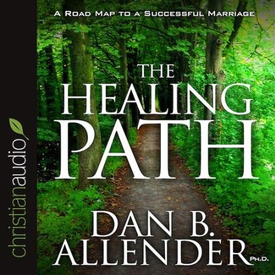 The Healing Path: How The Hurts In Your Past Can Lead You To A.