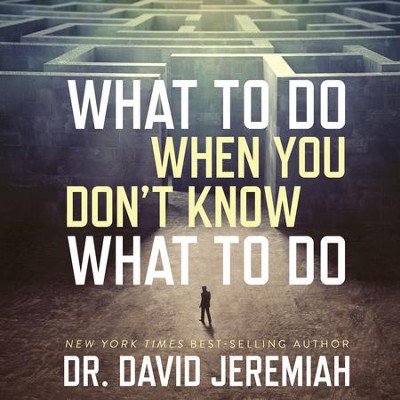 What to Do When You Don't Know What to Do - Unabridged Audiobook  [Download] -     Narrated By: Wayne Shepherd
    By: Dr. David Jeremiah
