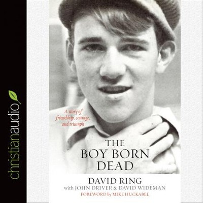 The Boy Born Dead: A Story of Friendship, Courage, and Triumph - Unabridged Audiobook  [Download] -     Narrated By: Paul Michael
    By: David Ring, David Wideman, John Driver
