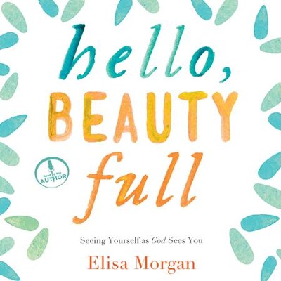 Hello, Beauty Full: Seeing Yourself As God Sees You - Unabridged Audiobook  [Download] -     Narrated By: Elisa Morgan
    By: Elisa Morgan
