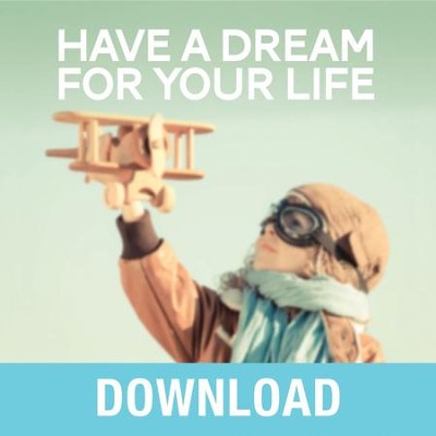 Have a Dream for Your Life Teaching Series Audiobook