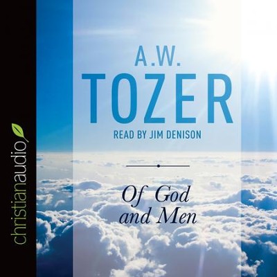 Of God and Men: Cultivating the Divine/Human Relationship - Unabridged edition Audiobook  [Download] -     Narrated By: Jim Denison
    By: A.W. Tozer

