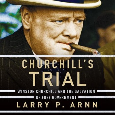 Churchill's Trial: Winston Churchill and the Salvation of Free ...