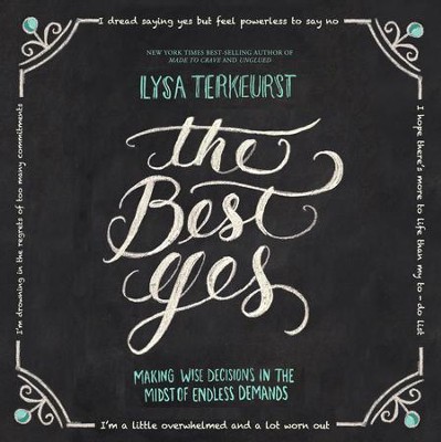 The Best Yes: Making Wise Decisions in the Midst of Endless Demands - Unabridged edition Audiobook  [Download] -     By: Lysa TerKeurst
