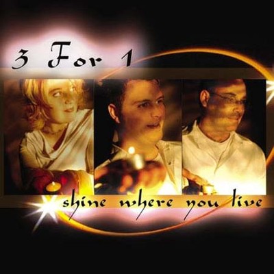 Shine Where You Live  [Music Download] -     By: 3 For 1
