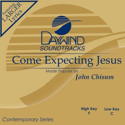 Come Expecting Jesus [Music Download]: John Chisum - Christianbook.com