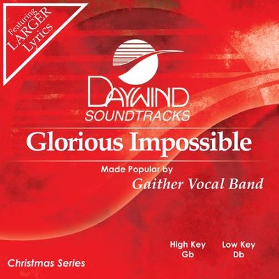 Glorious Impossible  [Music Download] -     By: Gaither Vocal Band
