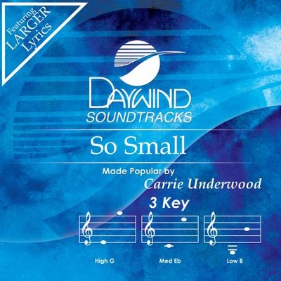So Small  [Music Download] -     By: Carrie Underwood
