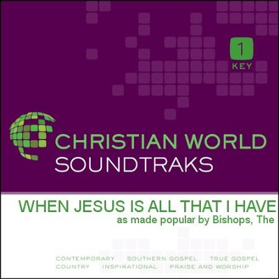 When Jesus Is All That I Have [Music Download]: The Bishops ...