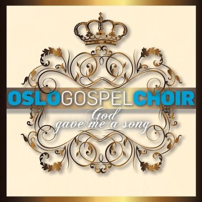 God Gave Me A Song Music Download Oslo Gospel Choir Christianbook Com