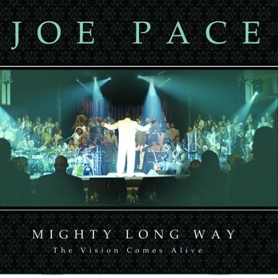 Mighty Long Way Music Download Joe Pace Christianbook Com