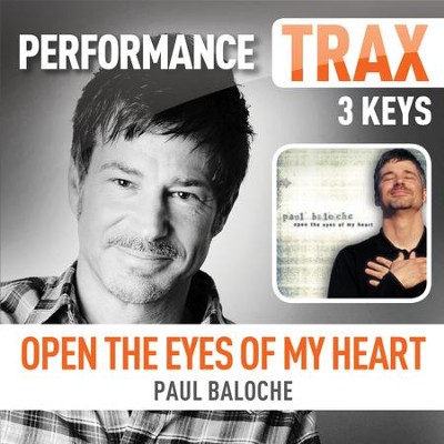 Open the Eyes of My Heart [Performance Trax]  [Music Download] -     By: Paul Baloche
