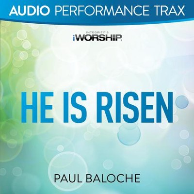 He Is Risen [Audio Performance Trax]  [Music Download] -     By: Paul Baloche
