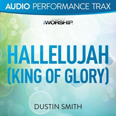 Hallelujah (King of Glory) [Original Key Trax Without Background Vocals]  [Music Download] -     By: Dustin Smith
